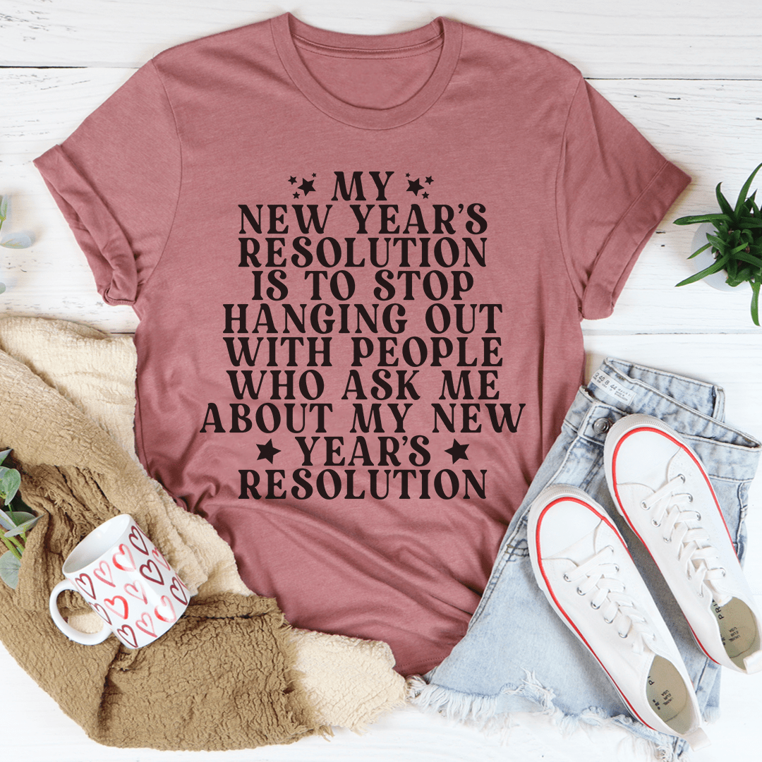 My New Year Resolution Tee