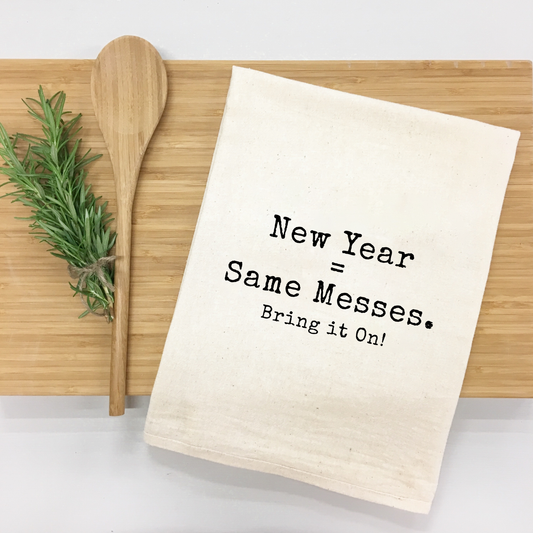 New Year = Same Messes Kitchen Towel