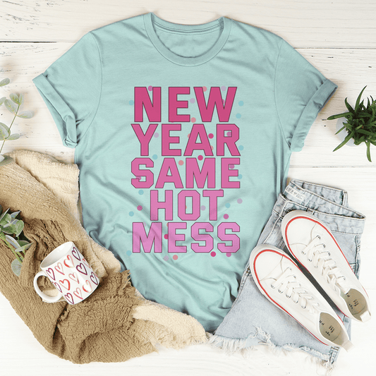 New Year Same Hot Mess Tee