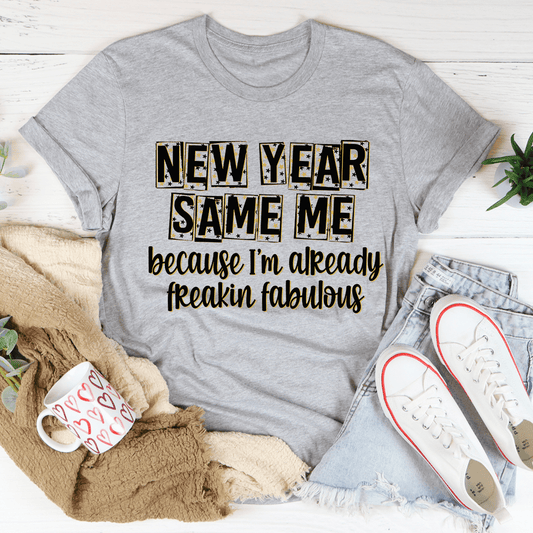 New Year Same Me Tee